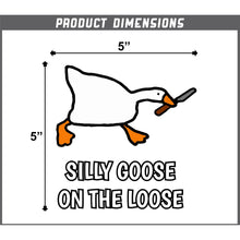 Load image into Gallery viewer, Silly Goose On The Loose Vinyl Sticker 5 Inch, Indoor/Outdoor
