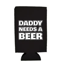 Load image into Gallery viewer, Daddy Needs A Beer 16 oz. Can Coolie