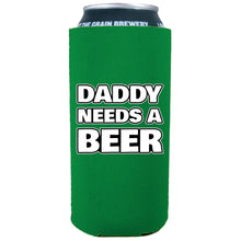 Load image into Gallery viewer, Daddy Needs A Beer 16 oz. Can Coolie