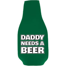 Load image into Gallery viewer, Daddy Needs A Beer Bottle Coolie