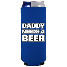 Load image into Gallery viewer, Daddy Needs A Beer Slim Can Coolie