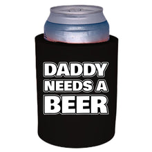 Load image into Gallery viewer, Daddy Needs A Beer Thick Foam Can Coolie