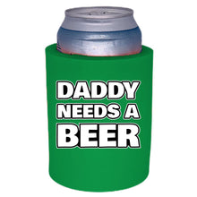 Load image into Gallery viewer, thick foam can koozie with daddy needs a beer text design