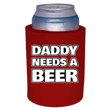 Load image into Gallery viewer, Daddy Needs A Beer Thick Foam Can Coolie