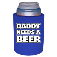 Load image into Gallery viewer, Daddy Needs A Beer Thick Foam Can Coolie