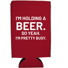 Load image into Gallery viewer, I'm Holding a Beer 16 oz. Can Coolie