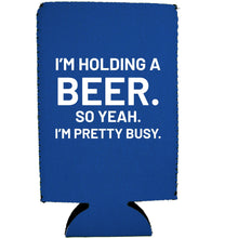 Load image into Gallery viewer, I'm Holding a Beer 16 oz. Can Coolie