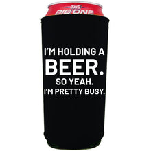 Load image into Gallery viewer, 24oz. collapsible, neoprene can koozie with "I'm holding a beer.." graphic printed on one side.
