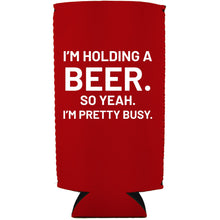 Load image into Gallery viewer, I'm Holding a Beer 24oz Can Coolie