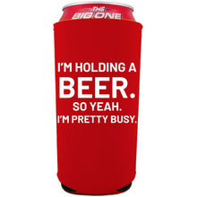Load image into Gallery viewer, I'm Holding a Beer 24oz Can Coolie