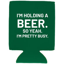 Load image into Gallery viewer, I'm Holding a Beer Can Coolie