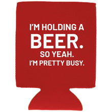 Load image into Gallery viewer, I'm Holding a Beer Magnetic Can Coolie