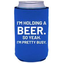 Load image into Gallery viewer, I'm Holding a Beer Can Coolie