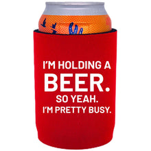 Load image into Gallery viewer, I'm Holding a Beer Full Bottom Can Coolie