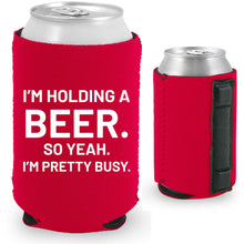 Load image into Gallery viewer, I&#39;m Holding a Beer Magnetic Can Coolie
