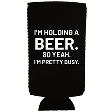 Load image into Gallery viewer, I'm Holding a Beer Slim Can Coolie