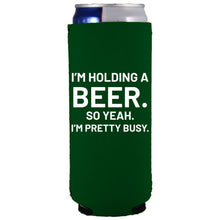Load image into Gallery viewer, I'm Holding a Beer Slim Can Coolie