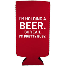 Load image into Gallery viewer, I'm Holding a Beer Slim Can Coolie