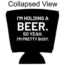 Load image into Gallery viewer, I'm Holding a Beer Party Cup Coolie
