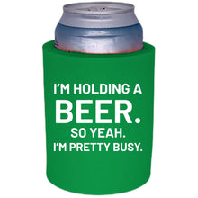 Load image into Gallery viewer, I'm Holding a Beer Thick Foam Can Coolie
