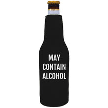 Load image into Gallery viewer, Neoprene zippered beer bottle koozie with May Contain Alcohol graphic printed on one side.
