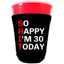 Load image into Gallery viewer, collapsible, neoprene solo cup koozie with &quot;So Happy I&#39;m 30&quot; graphic printed on one side.
