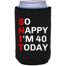 Load image into Gallery viewer, 12oz. collapsible, neoprene can koozie with "So Happy I'm 40" graphic printed on one side.