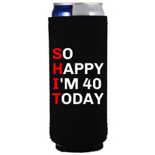 Load image into Gallery viewer, 12oz. collapsible, neoprene slim can koozie with "So Happy I'm 40" graphic printed on one side.