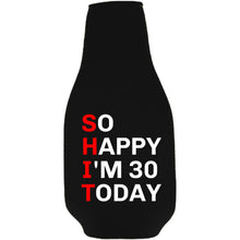 Load image into Gallery viewer, So Happy I'm 30 Beer Bottle Coolie With Opener