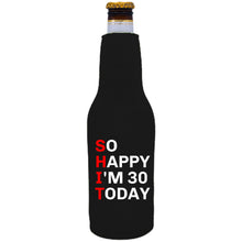 Load image into Gallery viewer, 12oz. neoprene beer bottle koozie with "So Happy I'm 30." graphic printed on one side.