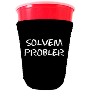 collapsible, neoprene solo cup koozie with "solvem probler" graphic printed on one side.