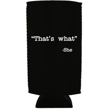 Load image into Gallery viewer, That's What -She 24oz Can Coolie