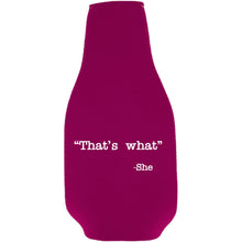 Load image into Gallery viewer, That's What -She Beer Bottle Coolie