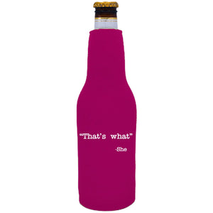 That's What -She Beer Bottle Coolie