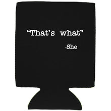 Load image into Gallery viewer, That's What -She Magnetic Can Coolie