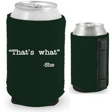 Load image into Gallery viewer, 12oz. collapsible, neoprene can koozie with strong magnets sewn into one side and "That's What -She" graphic printed opposite.