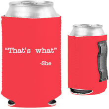 Load image into Gallery viewer, That's What -She Magnetic Can Coolie