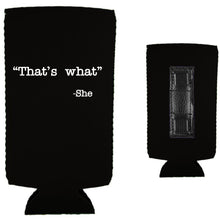 Load image into Gallery viewer, That's What -She Magnetic Slim Can Coolie