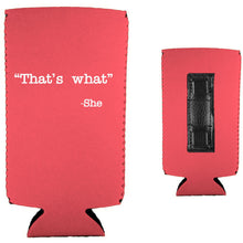 Load image into Gallery viewer, That's What -She Magnetic Slim Can Coolie