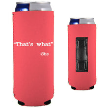 Load image into Gallery viewer, That's What -She Magnetic Slim Can Coolie