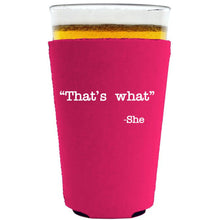 Load image into Gallery viewer, That's What -She Pint Glass Coolie