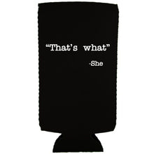 Load image into Gallery viewer, That's What -She Slim Can Coolie