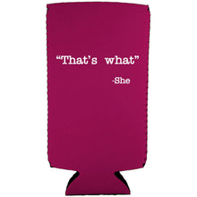 Load image into Gallery viewer, That's What -She Slim Can Coolie