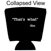 Load image into Gallery viewer, That's What -She Party Cup Coolie