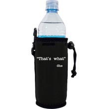 Load image into Gallery viewer, neoprene water bottle koozie with drawstring closure and &quot;That&#39;s What -She&quot; graphic printed on one side.

