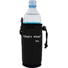 Load image into Gallery viewer, neoprene water bottle koozie with drawstring closure and "That's What -She" graphic printed on one side.