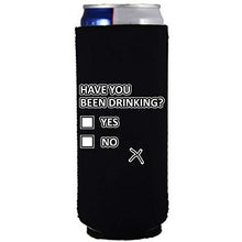 Load image into Gallery viewer, Have You Been Drinking? Slim 12 oz Can Coolie