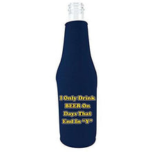 Load image into Gallery viewer, navy blue beer bottle koozie with "i only drink beer on days that end in y" funny text design