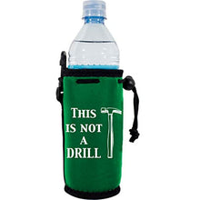 Load image into Gallery viewer, This is Not A Drill Water Bottle Coolie