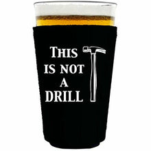 Load image into Gallery viewer, 12 oz pint glass koozie with this is not a drill design